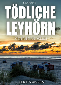 Tödliche Leyhörn. Ostfrieslandkrimi