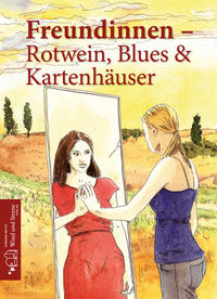 Freundinnen - Rotwein, Blues und Kartenhäuser