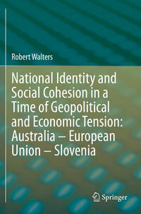 National Identity and Social Cohesion in a Time of Geopolitical and Economic Tension: Australia – European Union – Slovenia