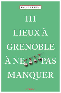 111 Lieux à Grenoble à ne pas manquer