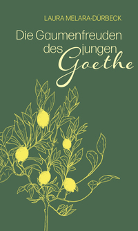 Die Gaumenfreuden des jungen Goethe