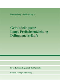 Gewaltdelinquenz – Lange Freiheitsentziehung – Delinquenzverläufe