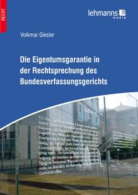 Die Eigentumsgarantie in der Rechtsprechung des Bundesverfassungsgerichts