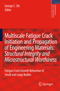 Multiscale Fatigue Crack Initiation and Propagation of Engineering Materials: Structural Integrity and Microstructural Worthiness