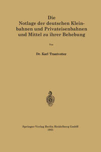 Die Notlage der deutschen Kleinbahnen und Privateisenbahnen und Mittel zu ihrer Behebung