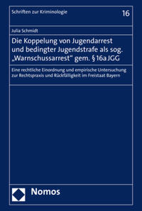 Die Koppelung von Jugendarrest und bedingter Jugendstrafe als sog. "Warnschussarrest" gem. § 16a JGG