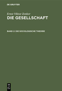 Ernst Viktor Zenker: Die Gesellschaft / Die sociologische Theorie