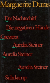 Das Nachtschiff. Caesarea. Die negativen Hände. Aurelia Steiner. Aurelia Steiner. Aurelia Steiner