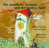 Die standhafte Turmuhr und der rastlose Vogel (Persisch-Deutsch)