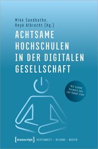 Achtsame Hochschulen in der digitalen Gesellschaft