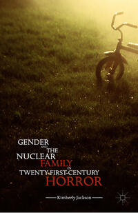 Gender and the Nuclear Family in Twenty-First-Century Horror