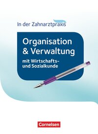 Zahnmedizinische Fachangestellte - Organisation und Verwaltung in der Zahnarztpraxis (mit Wirtschafts- und Sozialkunde) - 2016