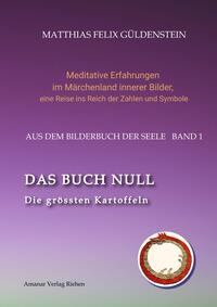 DAS BUCH NULL; Der Narr im Tarot; Das Nullpunkt-Feld; Der Urknall und andere Anfänge; Das Welten-Ei; Iwan, der Dummkopf; Der Dreh mit der Himmelsschlange;