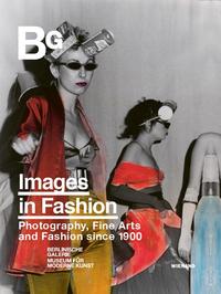 Images in Fashion–Clothing in Art. Photography, Fine Arts, and Fashion since 1900