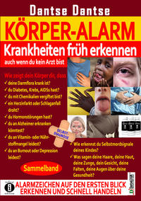 KÖRPER-ALARM - Krankheiten früh erkennen, auch wenn du kein Arzt bist! Sammelband: