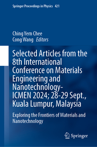 Selected Articles from the 8th International Conference on Materials Engineering and Nanotechnology, ICMEN 2024, 28-29 September, Kuala Lumpur, Malaysia