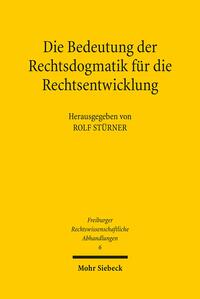 Die Bedeutung der Rechtsdogmatik für die Rechtsentwicklung