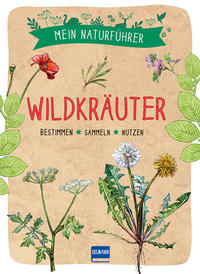 Mein Naturführer - Wildkräuter