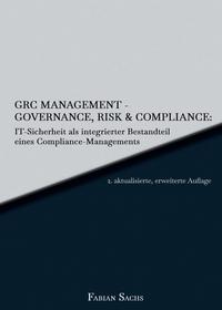 GRC Management-Governance, Risk & Compliance: IT-Sicherheit als integrierter Bestandteil eines Compliance-Managements