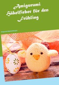 Amigurumi Häkelfieber für den Frühling