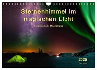 Sternenhimmel im magischen Licht - Polarlicht und Milchstraße (Wandkalender 2025 DIN A4 quer), CALVENDO Monatskalender