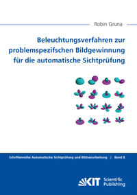 Beleuchtungsverfahren zur problemspezifschen Bildgewinnung für die automatische Sichtprüfung