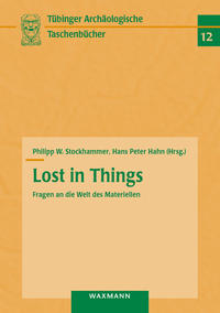 Lost in Things – Fragen an die Welt des Materiellen