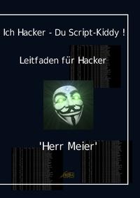 Ich Hacker – Du Script-Kiddy