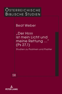 „Der HERR ist mein Licht und meine Rettung ...“ (Ps 27,1)