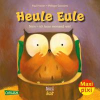 Maxi Pixi 330: Heule Eule: Nein, ich lasse niemand rein!