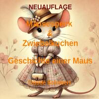 Mausespeck und Zwiebelkuchen / NEUAUFLAGE Mäusespeck &amp; Zwiebelkuchen - Die Geschichte einer Maus