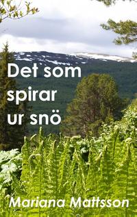 Det som spirar ur snö