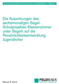 Die Auswirkungen des sechsmonatigen Segel-Schulprojektes Klassenzimmer unter Segeln auf die Persönlichkeitsentwicklung Jugendlicher