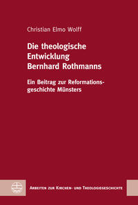 Die theologische Entwicklung Bernhard Rothmanns