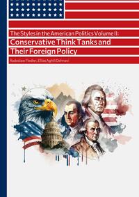 The Styles in the American Politics Volume II: Conservative Think Tanks and Their Foreign Policy