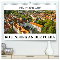 Ein Blick auf Rotenburg an der Fulda (hochwertiger Premium Wandkalender 2025 DIN A2 quer), Kunstdruck in Hochglanz