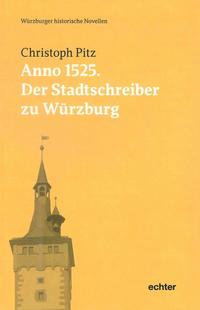 Anno 1525: Der Stadtschreiber zu Würzburg