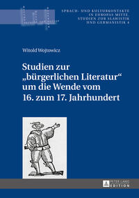 Studien zur «bürgerlichen Literatur» um die Wende vom 16. zum 17. Jahrhundert