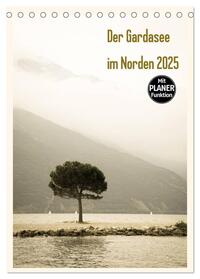 Der Gardasee im Norden 2025 (Tischkalender 2025 DIN A5 hoch), CALVENDO Monatskalender