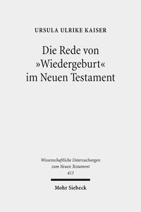 Die Rede von "Wiedergeburt" im Neuen Testament