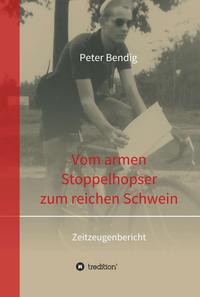 Peter Bendig - Vom armen Stoppelhopser zum reichen Schwein