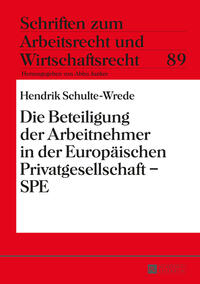 Die Beteiligung der Arbeitnehmer in der Europäischen Privatgesellschaft – SPE