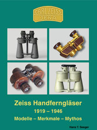 Zeiss Handferngläser 1919-1946. Modelle - Merkmale - Mythos