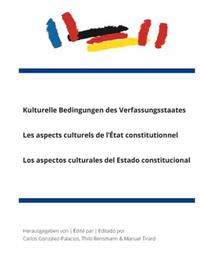 Kulturelle Bedingungen des Verfassungsstaates | Les aspects culturels de l’État constitutionnel | Los aspectos culturales del Estado constitucional