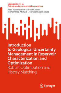 Introduction to Geological Uncertainty Management in Reservoir Characterization and Optimization