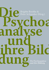 Die Psychoanalyse und ihre Bildung