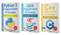 Python 3 Programmieren für Einsteiger + Java Programmieren für Einsteiger + C++ Programmieren für Einsteiger