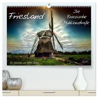 Friesland - Die Friesische Mühlenstraße (hochwertiger Premium Wandkalender 2025 DIN A2 quer), Kunstdruck in Hochglanz