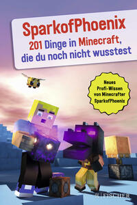 SparkofPhoenix: 201 Dinge in Minecraft, die du noch nicht wusstest