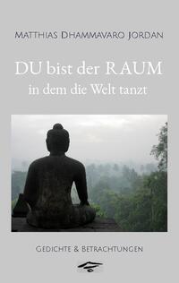 DU bist der RAUM, in dem die Welt tanzt